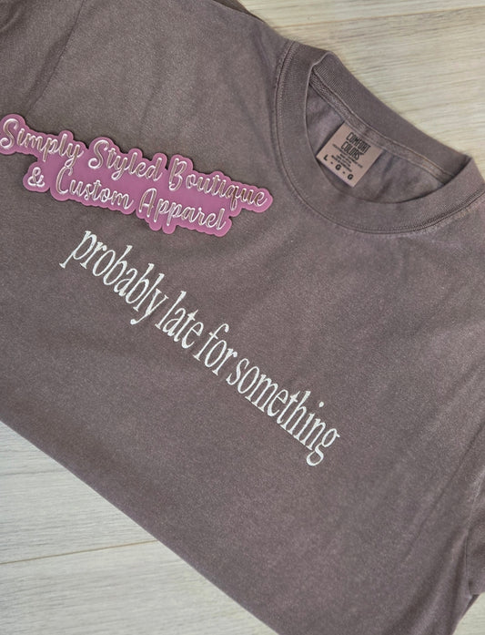 Probably Late For Something Graphic Tee